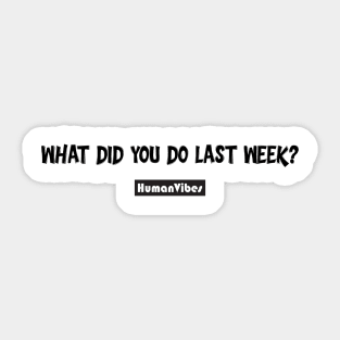 "What Did You Do Last Week?" Motivational Quote Sticker